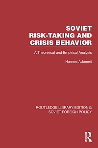 Soviet Risk-Taking and Crisis Behavior: A Theoretical Empirical Analysis