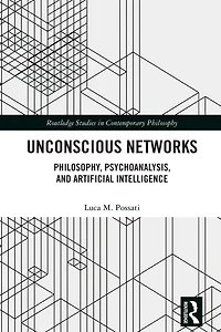 Unconscious Networks: Philosophy, Psychoanalysis, and Artificial Intelligence