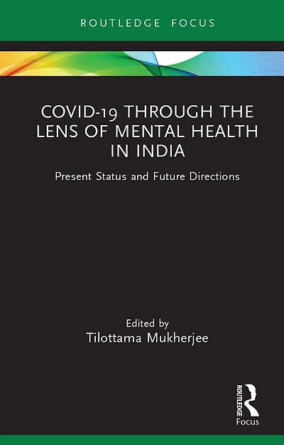Covid-19 Through the Lens of Mental Health India: Present Status and Future Directions