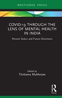 Covid-19 Through the Lens of Mental Health India: Present Status and Future Directions