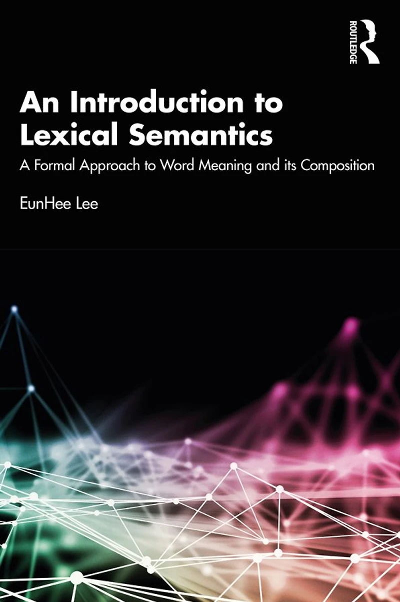 An Introduction to Lexical Semantics: A Formal Approach Word Meaning and its Composition