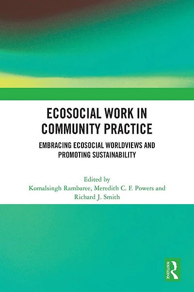 Ecosocial Work Community Practice: Embracing Worldviews and Promoting Sustainability