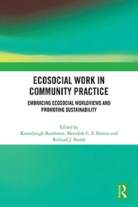 Ecosocial Work Community Practice: Embracing Worldviews and Promoting Sustainability