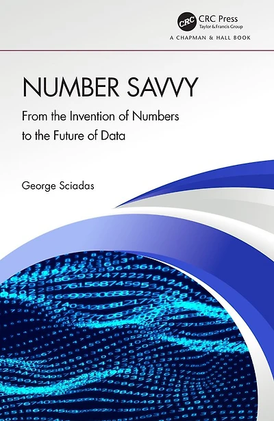 Number Savvy: From the Invention of Numbers to Future Data