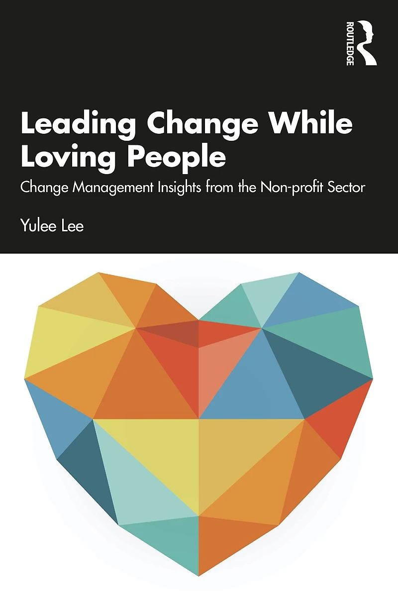 Leading Change While Loving People: Management Insights from the Non-profit Sector