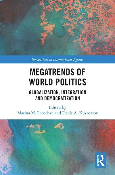 Megatrends of World Politics: Globalization, Integration and Democratization