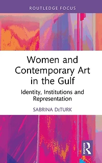 Women and Contemporary Art the Gulf: Identity, Institutions Representation
