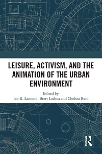 Leisure, Activism, and the Animation of Urban Environment