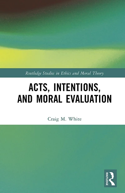 Acts, Intentions, and Moral Evaluation