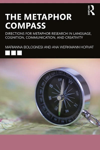 The Metaphor Compass: Directions for Research Language, Cognition, Communication, and Creativity