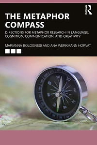 The Metaphor Compass: Directions for Research Language, Cognition, Communication, and Creativity