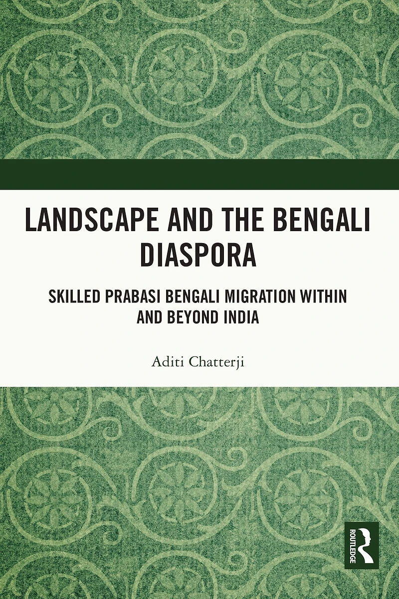 Landscape and the Bengali Diaspora: Skilled Prabasi Migration within beyond India