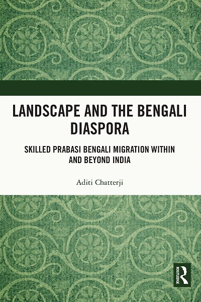 Landscape and the Bengali Diaspora: Skilled Prabasi Migration within beyond India
