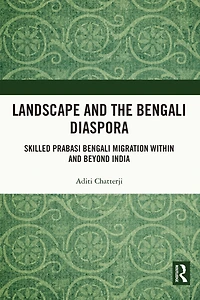 Landscape and the Bengali Diaspora: Skilled Prabasi Migration within beyond India