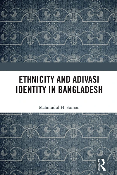 Ethnicity and Adivasi Identity Bangladesh