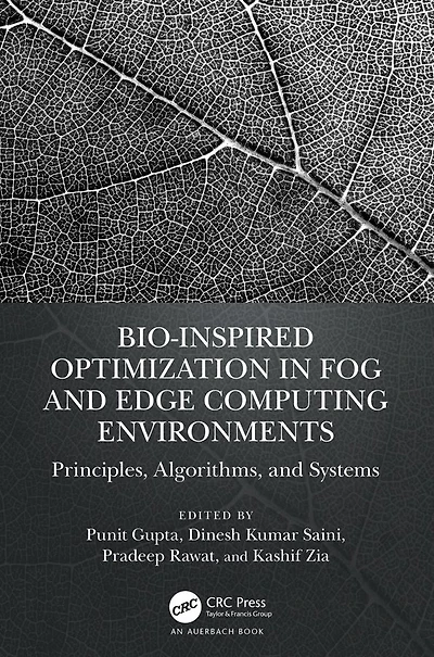 Bio-Inspired Optimization Fog and Edge Computing Environments: Principles, Algorithms, Systems