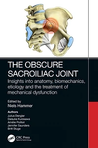 the Obscure Sacroiliac Joint: Insights into anatomy, biomechanics, etiology and treatment of mechanical dysfunction