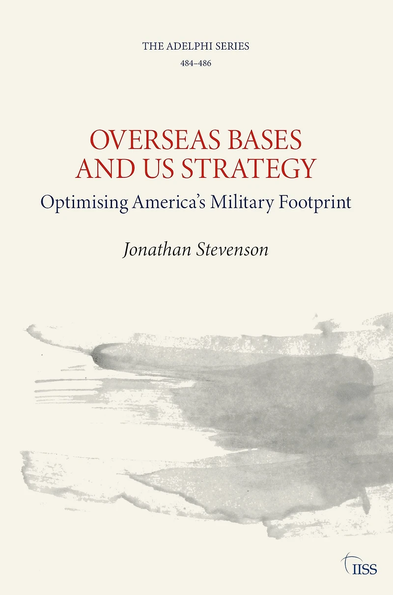 Overseas Bases and US Strategy: Optimising America's Military Footprint