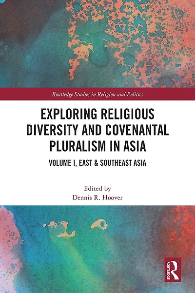 Exploring Religious Diversity and Covenantal Pluralism Asia: Volume I, East & Southeast Asia