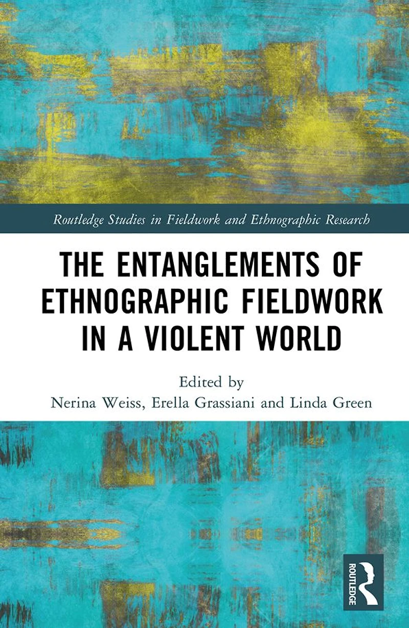 The Entanglements of Ethnographic Fieldwork a Violent World