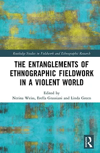 The Entanglements of Ethnographic Fieldwork a Violent World