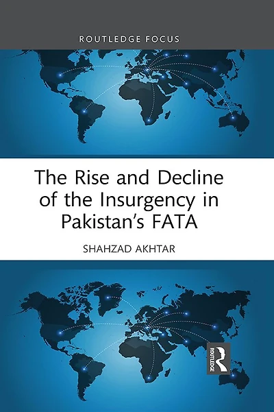 the Rise and Decline of Insurgency Pakistan's FATA