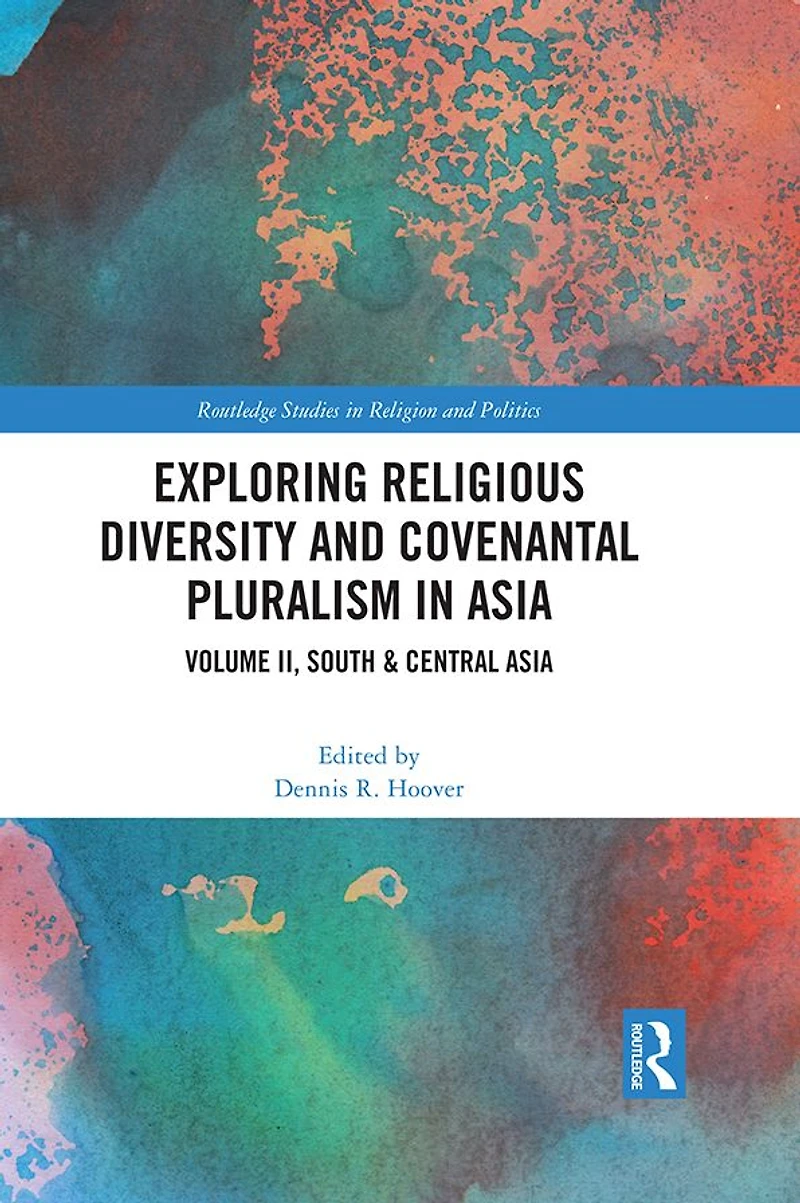 Exploring Religious Diversity and Covenantal Pluralism Asia: Volume II, South & Central Asia