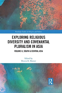 Exploring Religious Diversity and Covenantal Pluralism Asia: Volume II, South & Central Asia