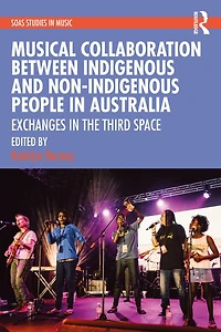 Musical Collaboration Between Indigenous and Non-Indigenous People Australia: Exchanges The Third Space