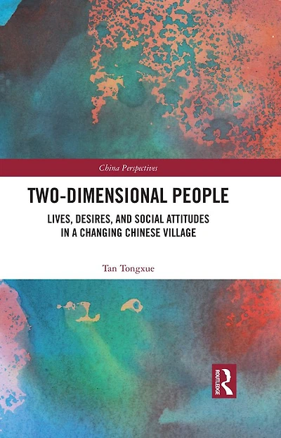 Two-Dimensional People: Lives, Desires, and Social Attitudes a Changing Chinese Village