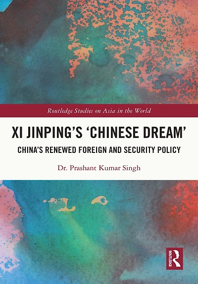 Xi Jinping's 'Chinese Dream': China's Renewed Foreign and Security Policy