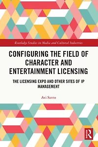 Configuring The Field of Character and Entertainment Licensing: Licensing Expo Other Sites IP Management