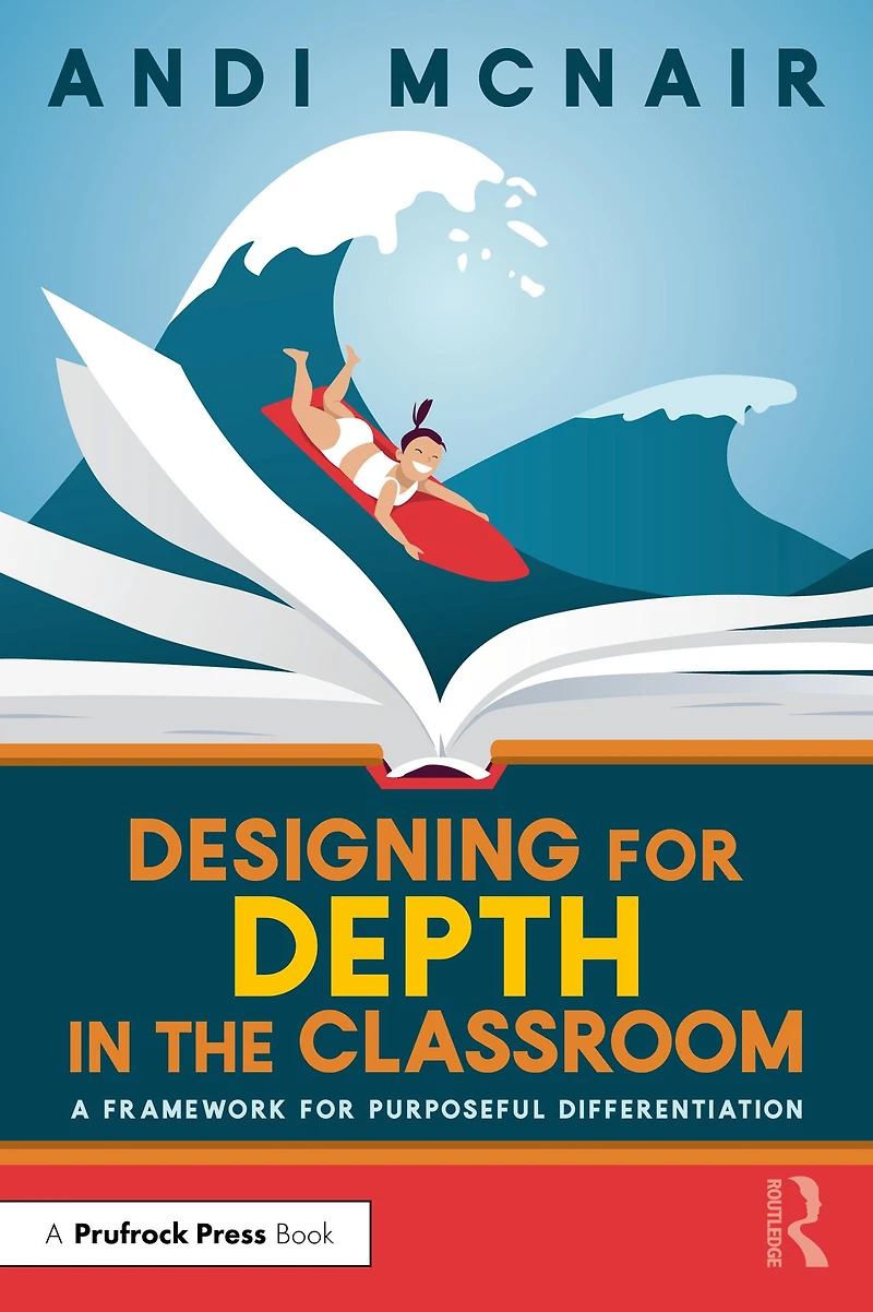 Designing for Depth the Classroom: A Framework Purposeful Differentiation