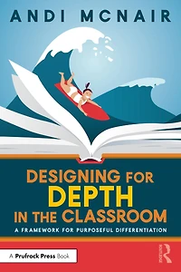 Designing for Depth the Classroom: A Framework Purposeful Differentiation