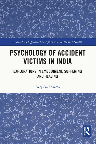 Psychology of Accident Victims India: Explorations Embodiment, Suffering and Healing