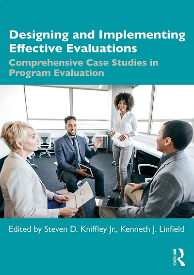 Designing and Implementing Effective Evaluations: Comprehensive Case Studies Program Evaluation
