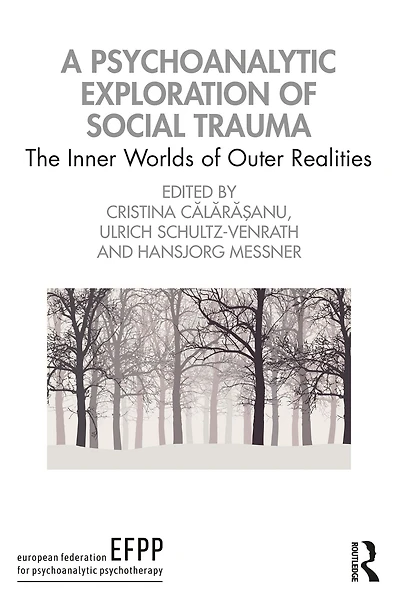 A Psychoanalytic Exploration of Social Trauma: The Inner Worlds Outer Realities