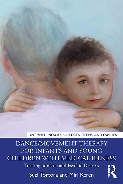 Dance/Movement Therapy for Infants and Young Children with Medical Illness: Treating Somatic Psychic Distress