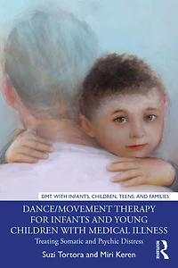 Dance/Movement Therapy for Infants and Young Children with Medical Illness: Treating Somatic Psychic Distress
