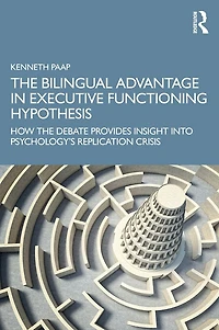 the Bilingual Advantage Executive Functioning Hypothesis: How debate provides insight into psychology's replication crisis