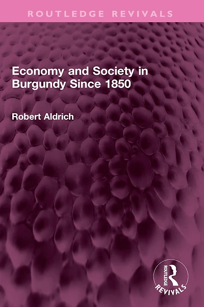 Economy and Society Burgundy Since 1850