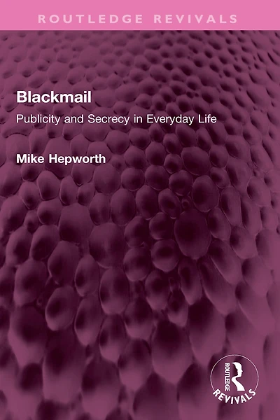 Blackmail: Publicity and Secrecy Everyday Life