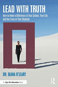 Lead with Truth: How to Make a Difference Your School, Life, and the Lives of Students