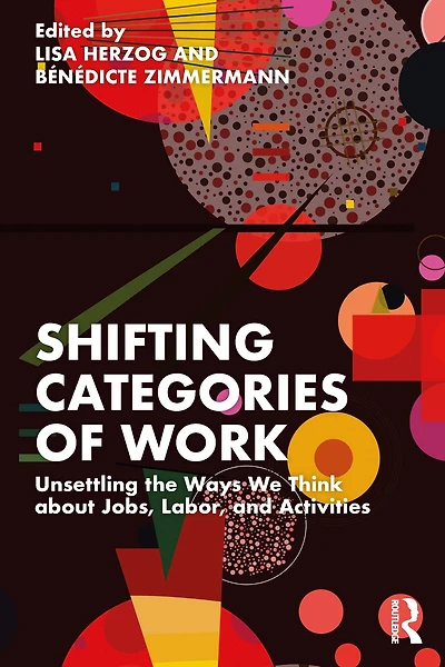 Shifting Categories of Work: Unsettling the Ways We Think about Jobs, Labor, and Activities