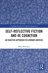 Self-Reflective Fiction and 4E Cognition: An Enactive Approach to Literary Artifice