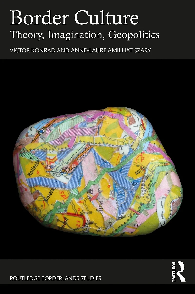 Border Culture: Theory, Imagination, Geopolitics