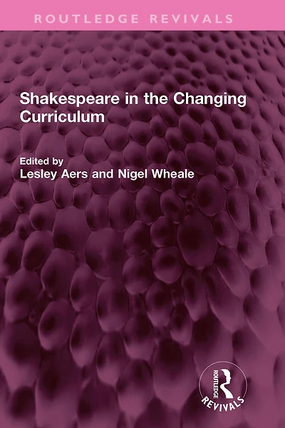 Shakespeare the Changing Curriculum