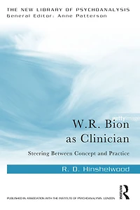W.R. Bion as Clinician: Steering Between Concept and Practice