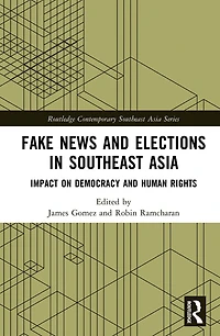 Fake News and Elections Southeast Asia: Impact on Democracy Human Rights