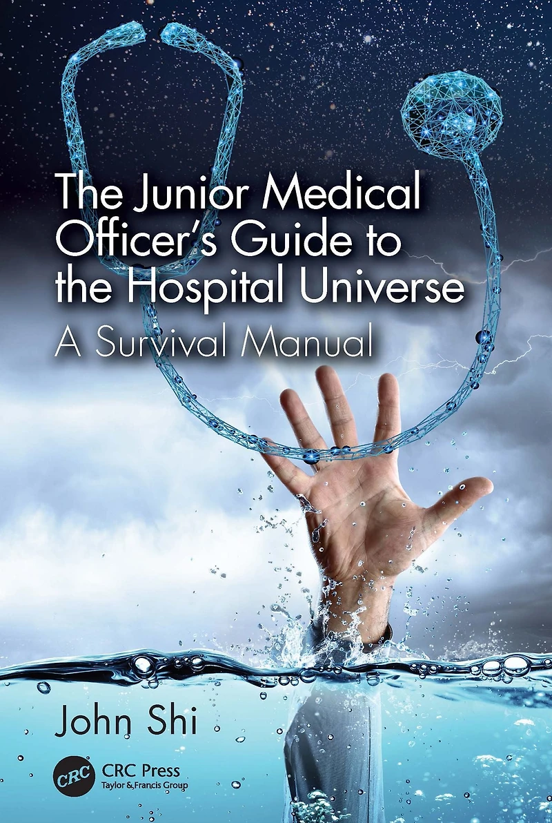 the Junior Medical Officer's Guide to Hospital Universe: A Survival Manual